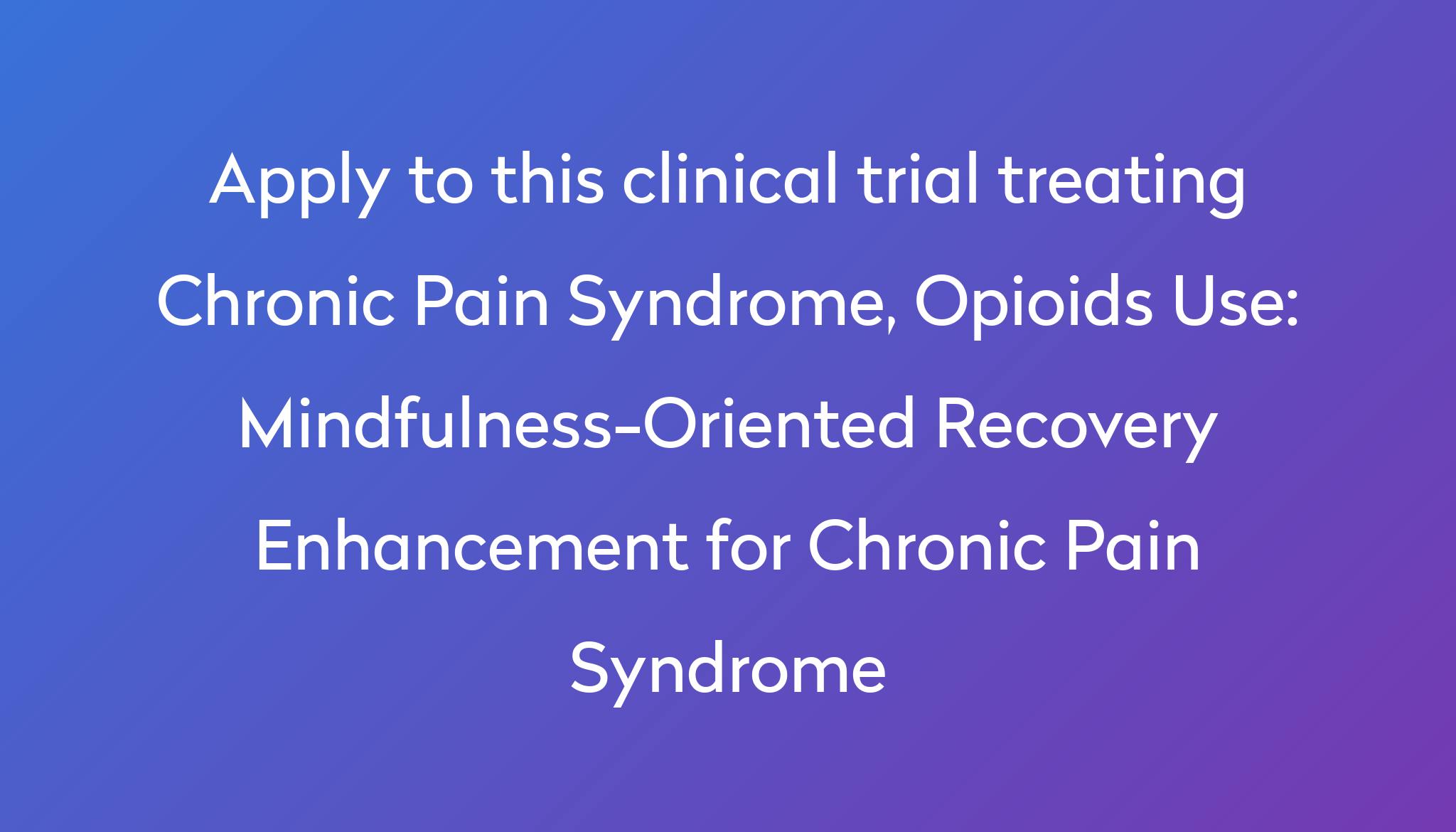 Mindfulness Oriented Recovery Enhancement For Chronic Pain Syndrome